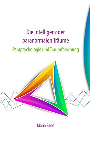 Die Intelligenz der paranormalen Träume: Parapsychologie und Traumforschung von Books on Demand
