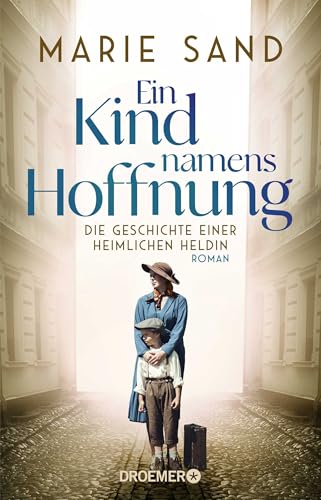 Ein Kind namens Hoffnung: Die Geschichte einer heimlichen Heldin | „Ein anrührend und brillant geschriebener Roman“ Buchjournal von Droemer Knaur*