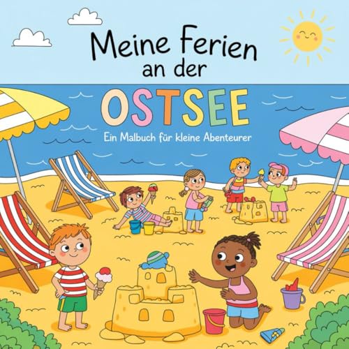 Meine Ferien an der Ostsee - ein Malbuch für kleine Abenteurer ab 6 Jahren mit 50 faszinierenden Ausmalbildern von Independently published