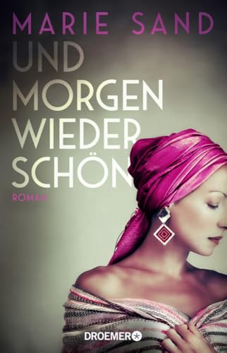Und morgen wieder schön: Ein bewegender biografischer Roman nach einem wahren Leben