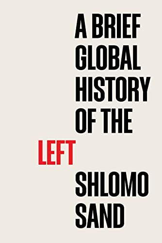 A Brief Global History of the Left von Wiley John + Sons