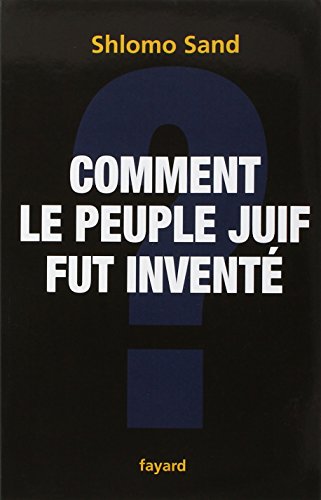 Comment le peuple juif fut inventé: De la Bible au sionisme von FAYARD