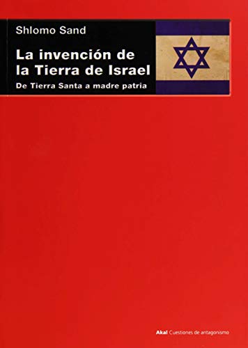 La invención de la tierra de Israel: De Tierra Santa a madre patria (Cuestiones de Antagonismo, Band 71) von Ediciones Akal, S.A.