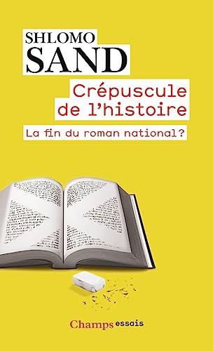 Le crepusucle de l'histoire: la fin du roman national ? Le crepusucle de l'histoire: la fin du roman national ?