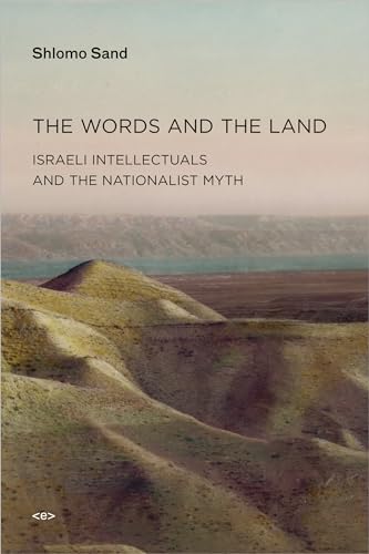 The Words and the Land: Israeli Intellectuals and the Nationalist Myth (Semiotext(e) / Active Agents) von Semiotext(e)
