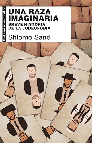 Una raza imaginaria: Breve historia de la judeofobia (Pensamiento crítico, Band 125) von Ediciones Akal