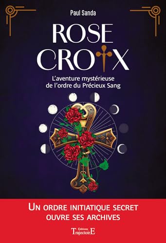 Rose-Croix - L'aventure mystérieuse de l’ordre du Précieux Sang von TRAJECTOIRE