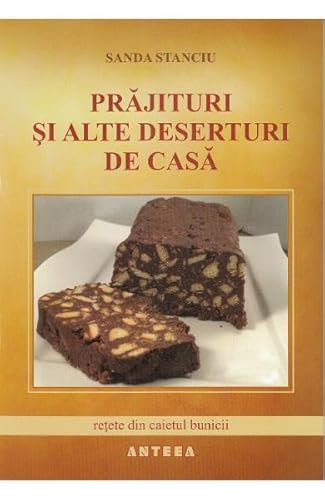Prajituri Si Alte Deserturi De Casa