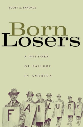 Born Losers: A History of Failure in America von Harvard University Press