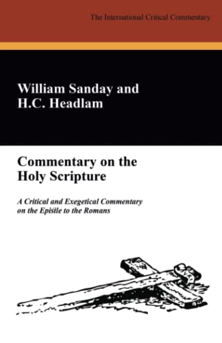 Commentary on the Holy Scripture: A Critical and Exegetical Commentary on the Epistle to the Romans von Wildside Press