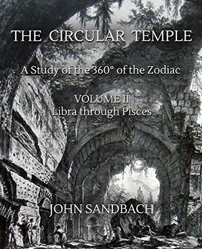 The Circular Temple Volume II: Libra through Pisces: A Study of the 360° of the Zodiac von Createspace Independent Publishing Platform