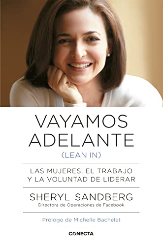 Vayamos adelante (lean in) : las mujeres, el trabajo y la voluntad de liderar (Conecta)