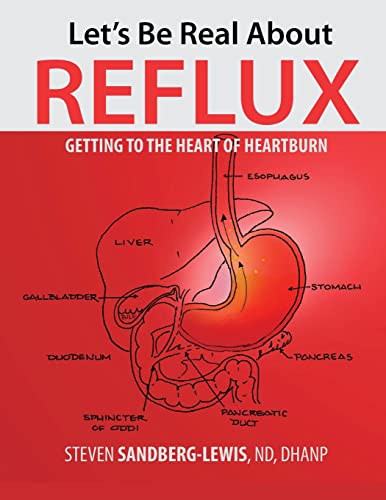 Let's Be Real About Reflux, Getting To The Heart of Heartburn von Steven Sandberg-Lewis