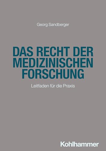 Das Recht der medizinischen Forschung: Leitfaden für die Praxis