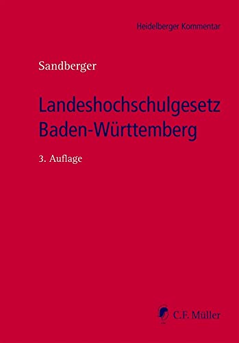 Landeshochschulgesetz Baden-Württemberg: Kommentar zum Gesetz über die Hochschulen in BW (Landeshochschulgesetz - LHG), zum Universitätsklinika-Gesetz ... (KIT-Gesetz) (Heidelberger Kommentar) von Müller C.F.