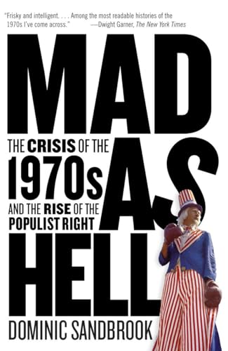 Mad as Hell: The Crisis of the 1970s and the Rise of the Populist Right Mad as Hell: The Crisis of the 1970s and the Rise of the Populist Right