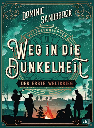 Weltgeschichte(n) - Weg in die Dunkelheit. Der Erste Weltkrieg: Packendes Geschichtswissen für Kinder ab 10 Jahren (Die Weltgeschichten-Reihe, Band 3) von cbj