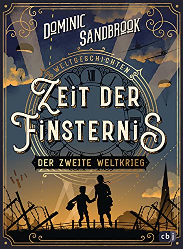 Weltgeschichte(n) - Zeit der Finsternis: Der Zweite Weltkrieg: Packendes Geschichtswissen für Kinder ab 10 Jahren (Die Weltgeschichten-Reihe, Band 1)