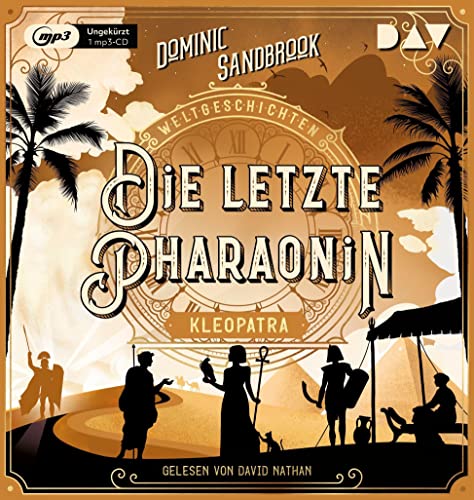 Weltgeschichte(n). Die letzte Pharaonin: Kleopatra: Ungekürzte Lesung mit David Nathan (1 mp3-CD) (Die Weltgeschichten-Reihe)