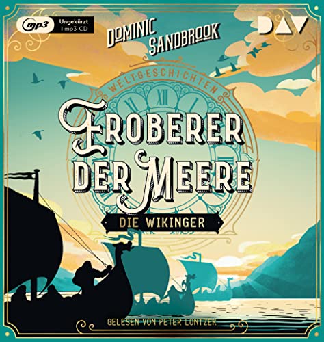 Weltgeschichte(n). Eroberer der Meere: Die Wikinger: Ungekürzte Lesung mit Peter Lontzek (1 mp3-CD) (Die Weltgeschichten-Reihe) von Der Audio Verlag