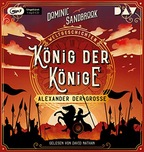 Weltgeschichte(n). König der Könige: Alexander der Große: Ungekürzte Lesung mit David Nathan (1 mp3-CD) (Die Weltgeschichten-Reihe)