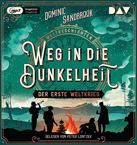 Weltgeschichte(n). Weg in die Dunkelheit: Der Erste Weltkrieg: Ungekürzte Lesung mit Peter Lontzek (1 mp3-CD) (Die Weltgeschichten-Reihe) von Ubsvaky