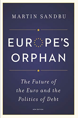 Europe's Orphan: The Future of the Euro and the Politics of Debt - New Edition von Princeton University Press