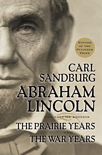 Abraham Lincoln: The Prairie Years and The War Years Abraham Lincoln: The Prairie Years and The War Years