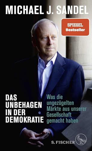 Das Unbehagen in der Demokratie: Was die ungezügelten Märkte aus unserer Gesellschaft gemacht haben von FISCHER, S.