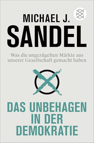 Das Unbehagen in der Demokratie: Was die ungezügelten Märkte aus unserer Gesellschaft gemacht haben Das Unbehagen in der Demokratie: Was die ungezügelten Märkte aus unserer Gesellschaft gemacht haben von FISCHER Taschenbuch
