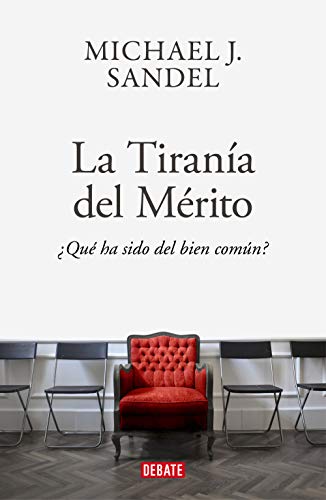 La tiranía del mérito: ¿Qué ha sido del bien común? (Ensayo y Pensamiento) von DEBATE