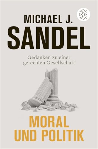 Moral und Politik: Gedanken zu einer gerechten Gesellschaft von FISCHERVERLAGE