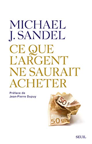 Ce que l'argent ne saurait acheter: Les limites morales du marché von Seuil