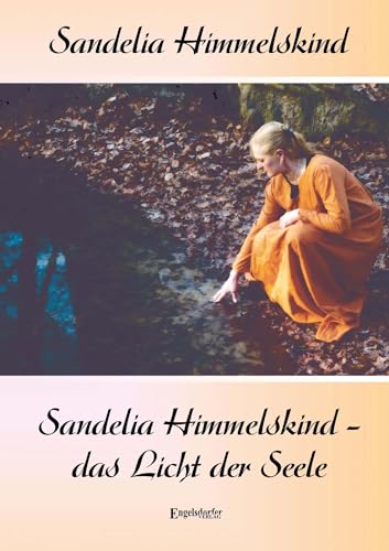 Sandelia Himmelskind – das Licht der Seele von Engelsdorfer Verlag