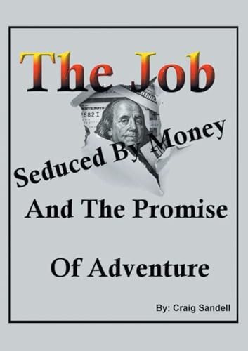 The Job, Seduced By Money And The Promise of Adventure von Fulton Books