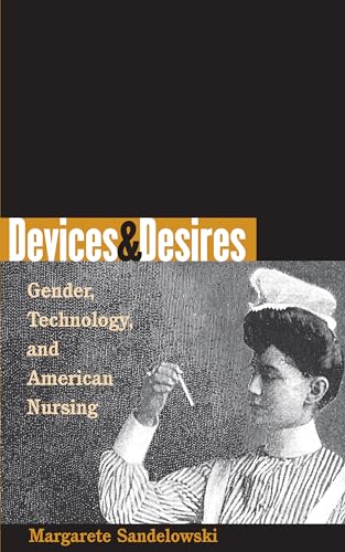 Devices and Desires: Gender, Technology, and American Nursing (Studies in Social Medicine) von University of North Carolina Press