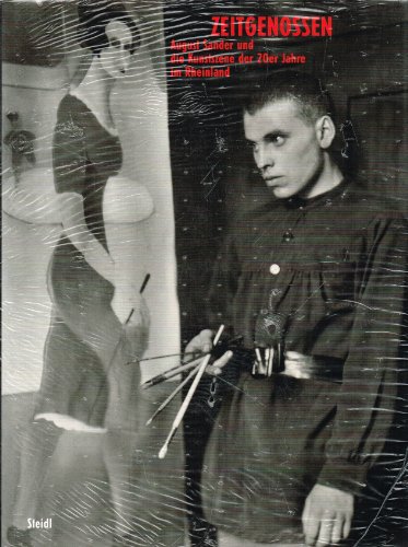 Zeitgenossen - August Sander und die Kunstszene der 20er Jahre in Rheinland: August Sander und die Kunstszene der 20er Jahre im Rheinland