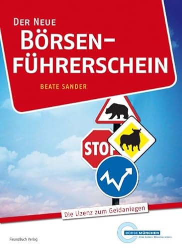 Der neue Börsenführerschein: Die Lizenz zum Geldanlegen Der neue Börsenführerschein: Die Lizenz zum Geldanlegen von FinanzBuch Verlag
