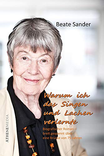 Warum ich das Lachen und Singen verlernte (Autobiografie): Ein biografischer Roman gespannt über eine Brücke von 75 Jahren Warum ich das Lachen und Singen verlernte (Autobiografie): Ein biografischer Roman gespannt über eine Brücke von 75 Jahren