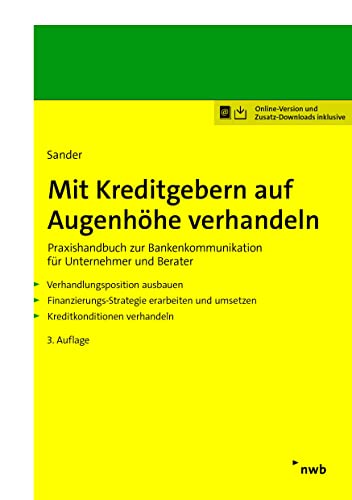 Mit Kreditgebern auf Augenhöhe verhandeln: Praxishandbuch zur Bankenkommunikation für Unternehmer und Berater. Verhandlungspositionen ausbauen. ... (Betriebswirtschaftliche Beratung kompakt) von NWB Verlag