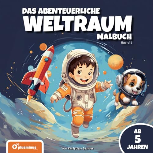 Das abenteuerliche Weltraum Malbuch - Band 1: Für Kinder ab 5 Jahren
