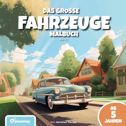 Das grosse Fahrzeuge Malbuch - Band 1: Für Kinder ab 5 Jahren