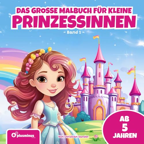 Das grosse Malbuch für kleine Prinzessinnen - Band 1: Für Kinder ab 5 Jahren