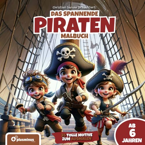Das spannende Piraten Malbuch: Für Kinder ab 6 Jahren