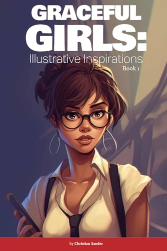 Graceful Girls: Illustrative Inspirations - Book 1: by Christian Sander von Independently published
