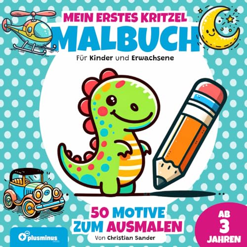 Mein erstes Kritzel Malbuch - Für Kinder und Erwachsene: Ab 3 Jahren