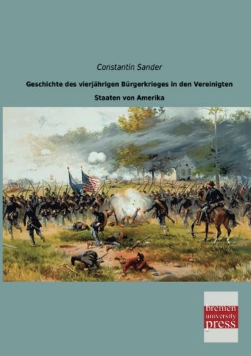 Geschichte des vierjaehrigen Buergerkrieges in den Vereinigten Staaten von Amerika von Bremen University Press