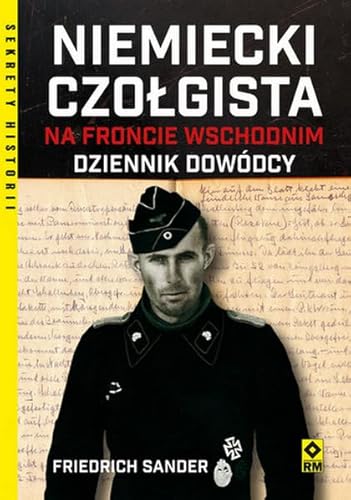 Niemiecki czołgista na froncie wschodnim Dziennik dowódcy (SEKRETY HISTORII) von RM