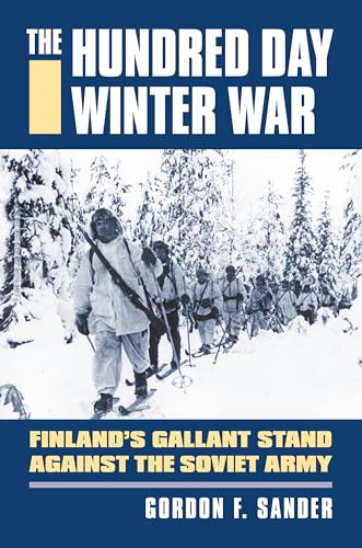 The Hundred Day Winter War: Finland's Gallant Stand Against the Soviet Army (Modern War Studies)