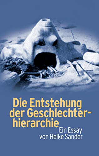 Die Entstehung der Geschlechterhierarchie: Als unbeabsichtigte Nebenwirkung sozialer Folgen der Gebärfähigkeit und des Fellverlusts